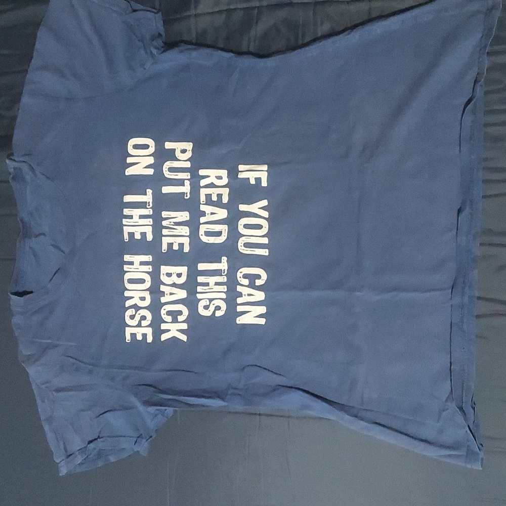 "If you can read this, put me back on the horse" t-shirt